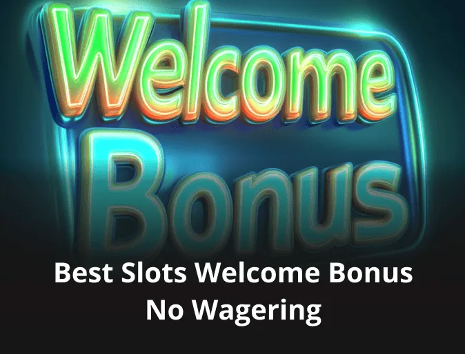 Best Slots Welcome Bonus No Wagering Best Slots Welcome Bonus No Wagering